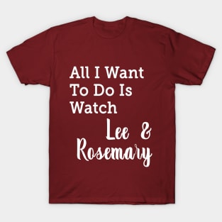 All I Want To Do Is Watch Lee and Rosemary Hearties T-shirt T-Shirt